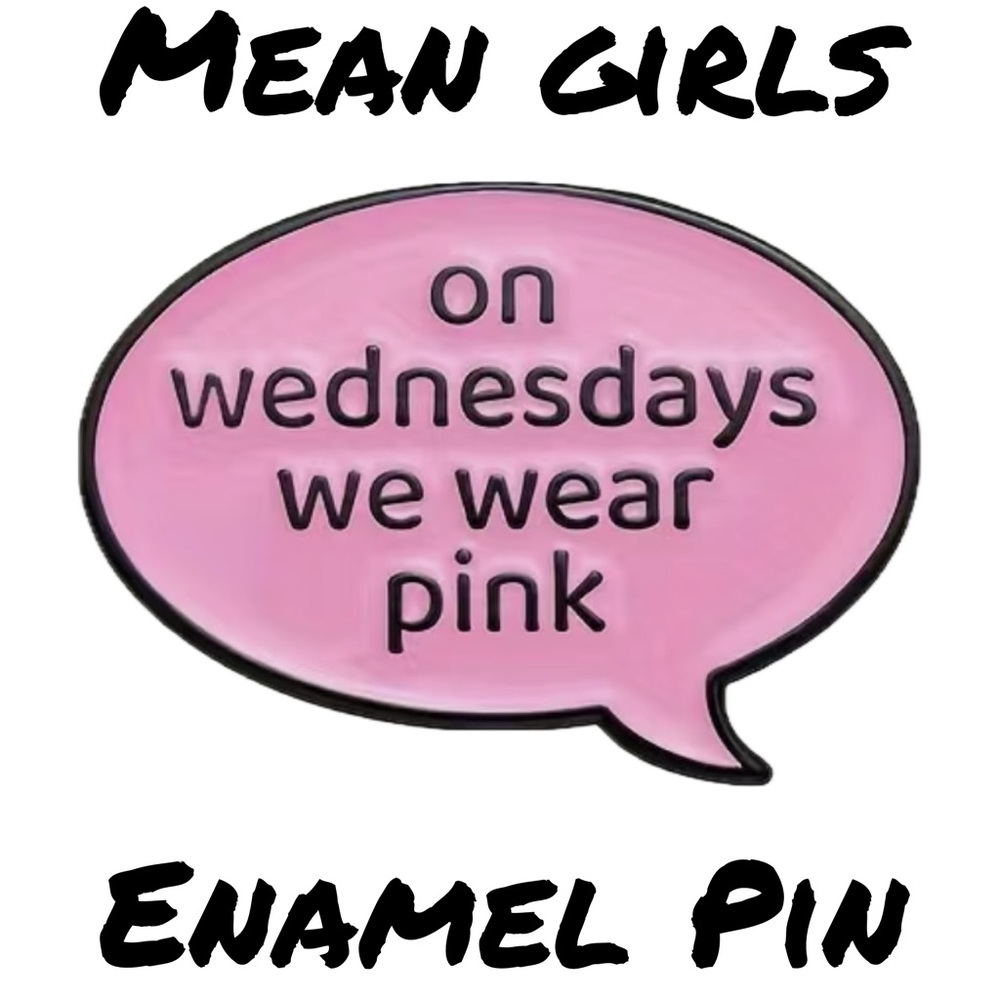 Mean Girls Themed Enamel Pin “On Wednesdays We Wear Pink” New